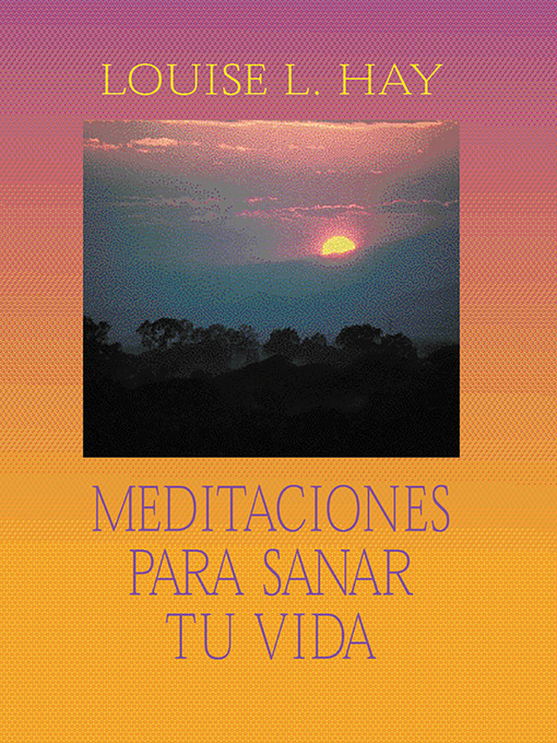 Title details for Meditaciones Para Sanar Tu Vida by Louise Hay - Wait list